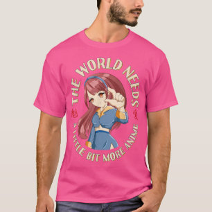 The World Needs More Anime - Funny Japanime Manga T-Shirt
