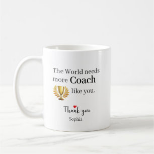 The World Needs More Coach Like You Personalized Coffee Mug