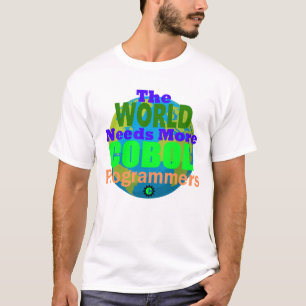 The World Needs more Cobol Programmers T-Shirt
