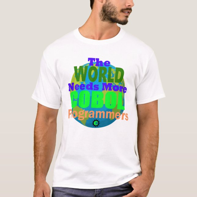 The World Needs more Cobol Programmers T-Shirt (Front)