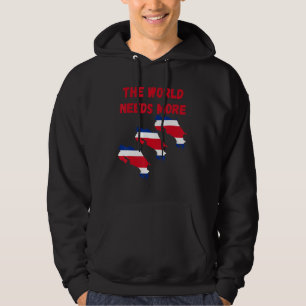 The World Needs More Costa Rica Costarican Hoodie