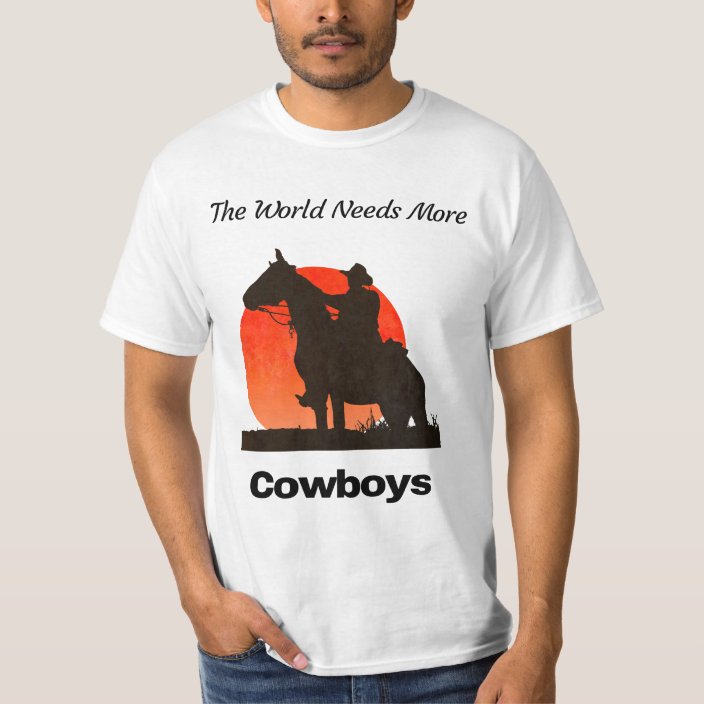 the world needs more cowboys t shirt