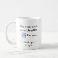 The World Needs More Dentist Like You Personalized