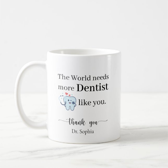 The World Needs More Dentist Like You Personalized Coffee Mug (Left)