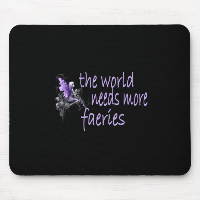The World Needs More Faeries  Mouse Pad (Front)