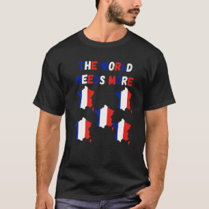 The World Needs More France French   T-Shirt