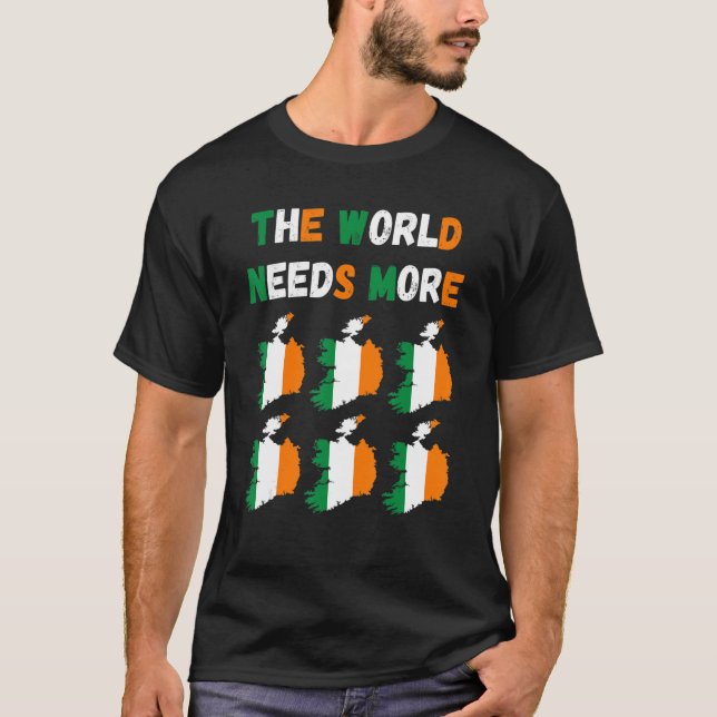 The World Needs More Ireland Irish T-Shirt (Front)