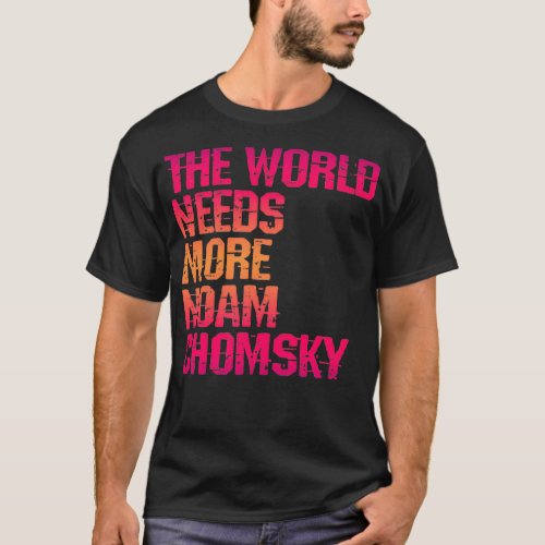 The world needs more Noam Chomsky Read listen to C T_Shirt