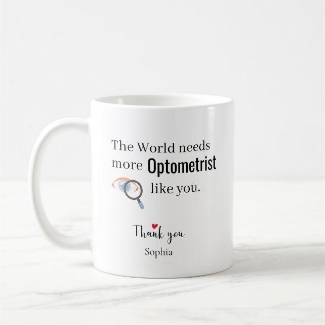The World Needs More Optometrist Like You Custom Coffee Mug (Left)