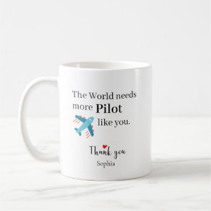 The World Needs More Pilot Like You Personalized Coffee Mug