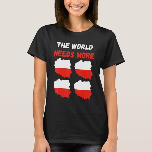 The World Needs More Poland Polish T-Shirt (Front)
