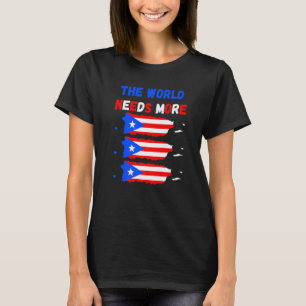 The World Needs More Puerto Rico Puerto Rican T-Shirt