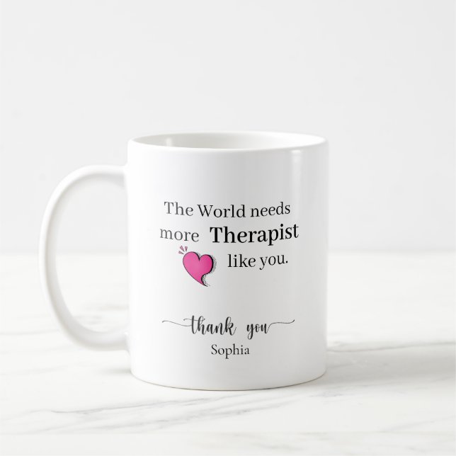 The World Needs More Therapist Like You Custom Coffee Mug (Left)