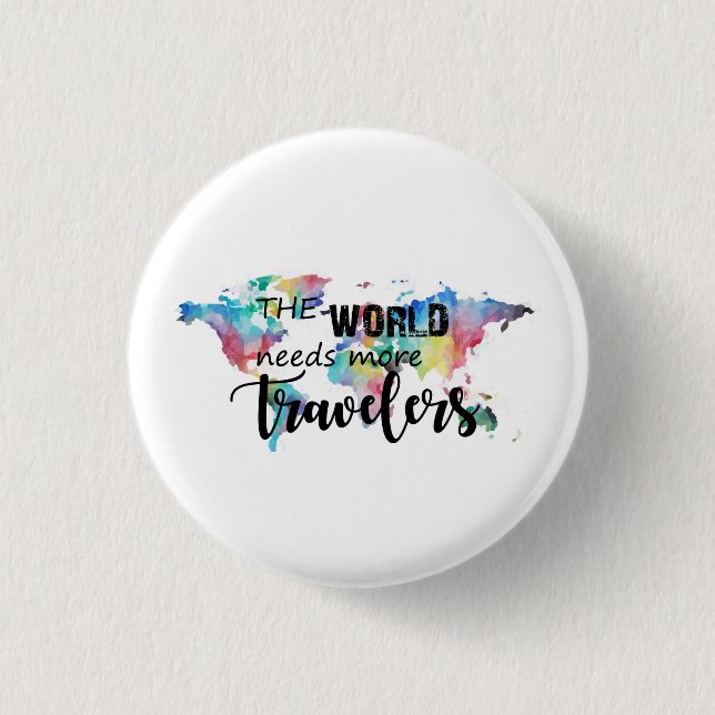 The world needs more travelers button (Front)