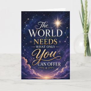 The World Needs What Only You Can Offer Graduation Card