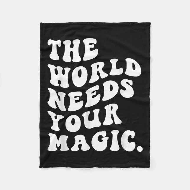 The World Needs Your Magic Motivational Retro  Fleece Blanket (Front)