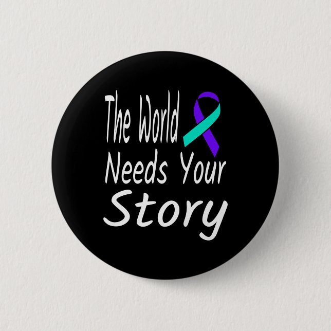 The World Needs Your Story Suicide Prevention Ribb Button (Front)