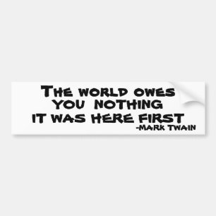 The World Owes You Nothing - Mark Twain Bumper Sticker