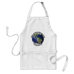 The World Revolves Around Me Adult Apron