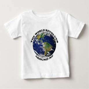 The World Revolves Around Me Baby T-Shirt