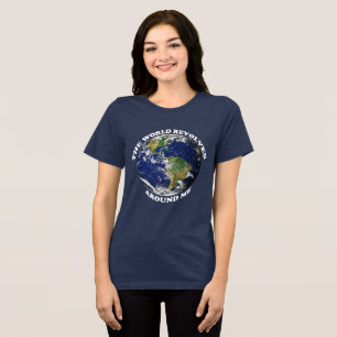 The World Revolves Around Me Tri-Blend Shirt