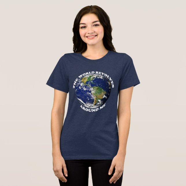 The World Revolves Around Me Tri-Blend Shirt (Front Full)