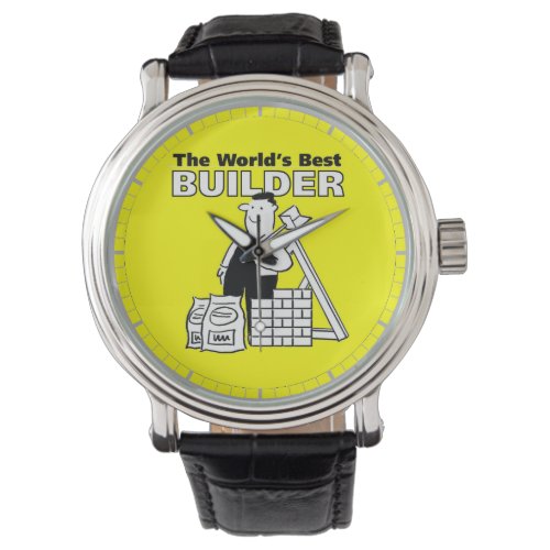 The Worlds Best Builder Watch