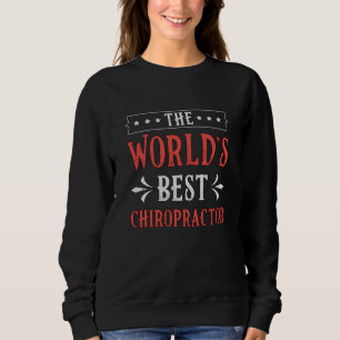 The World's Best Chiropractor Spine Chiropractic Sweatshirt
