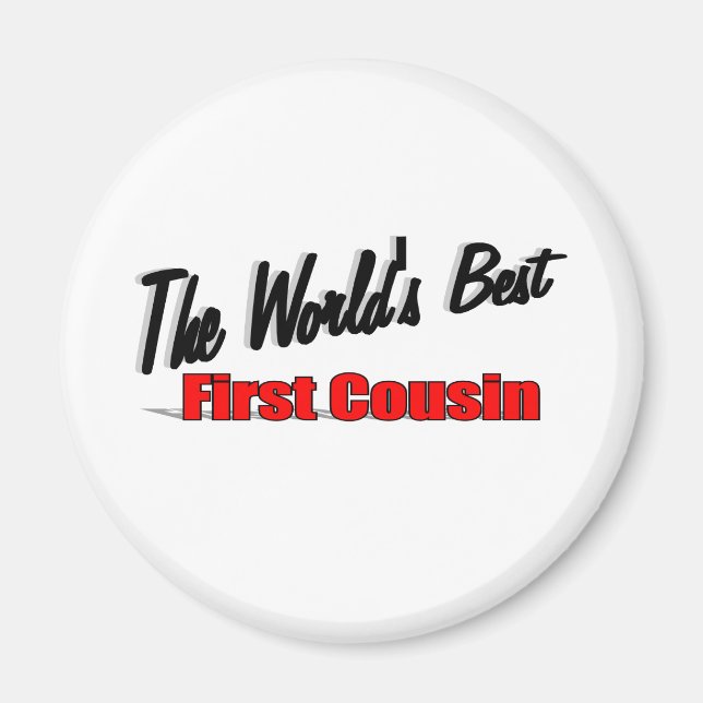 The World's Best First Cousin Magnet (Front)