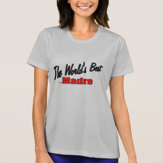 The World's Best Madre T-Shirt