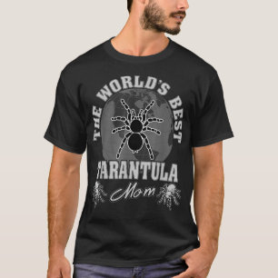 The World's Best Tarantula Mom T T-Shirt