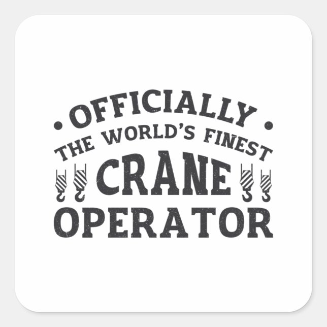 The World's Finest Crane Operator Driver Worker Square Sticker (Front)