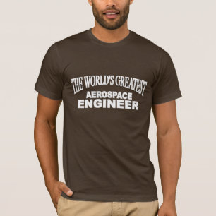 The World's Greatest Aerospace Engineer T-Shirt