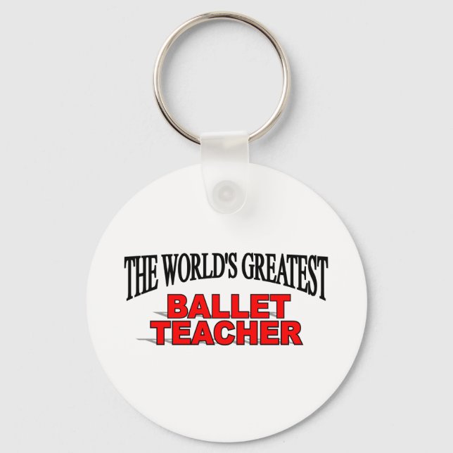 The World's Greatest Ballet Teacher Keychain (Front)