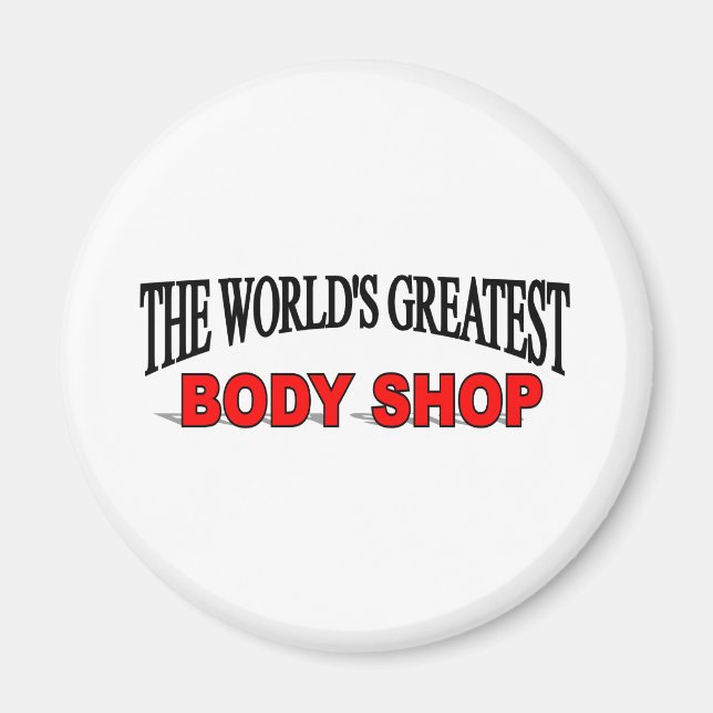 The World's Greatest Body Shop Magnet (Front)
