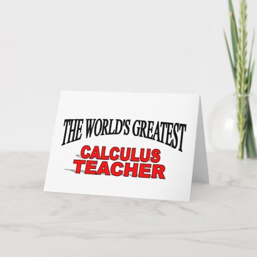 The Worlds Greatest Calculus Teacher Card