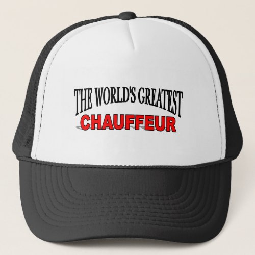 The Worlds Greatest Chauffeur Trucker Hat