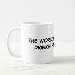 THE WORLDS GREATEST DAD DRINKS FROM THIS MUG