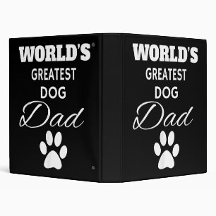 The World's Greatest DOG Dad T Shirt, Love my Dog 3 Ring Binder