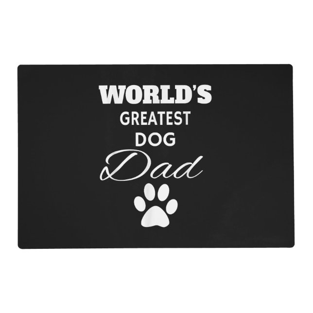 The World's Greatest DOG Dad T Shirt, Love my Dog Placemat (Front)