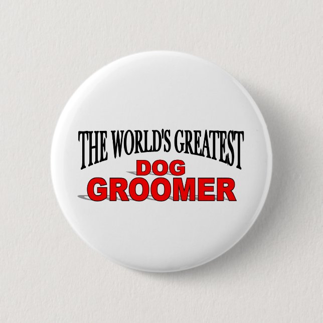 The World's Greatest Dog Groomer Button (Front)