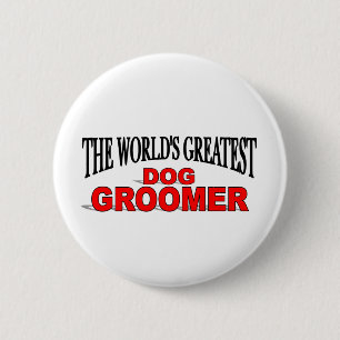 The World's Greatest Dog Groomer Button