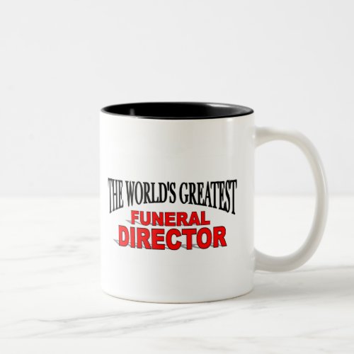 The Worlds Greatest Funeral Director Two_Tone Coffee Mug