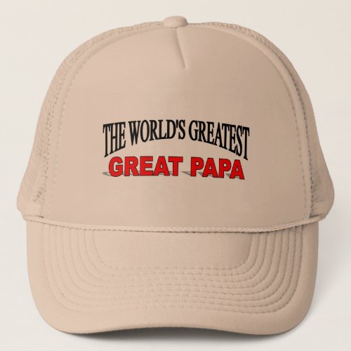 The Worlds Greatest Great Papa Trucker Hat