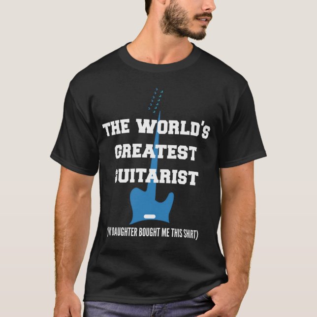 The World's Greatest Guitarist - My Daughter! T-Shirt (Front)