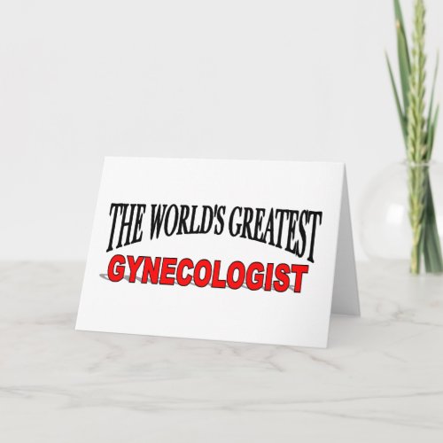 The Worlds Greatest Gynecologist Card