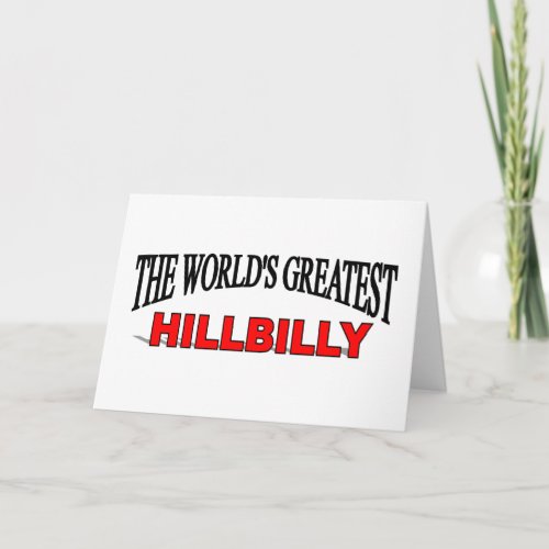 The Worlds Greatest Hillbilly Card