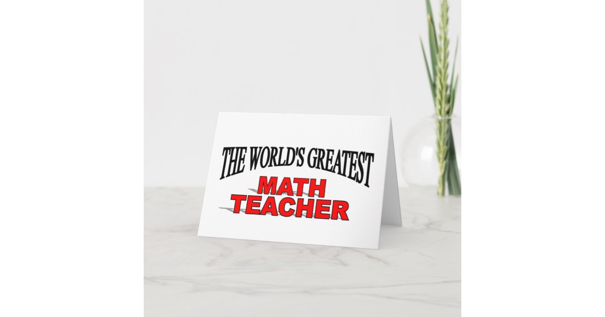 The World's Greatest Math Teacher Card | Zazzle.com