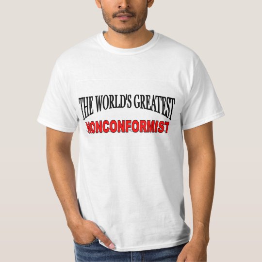 The World's Greatest Nonconformist T-Shirt