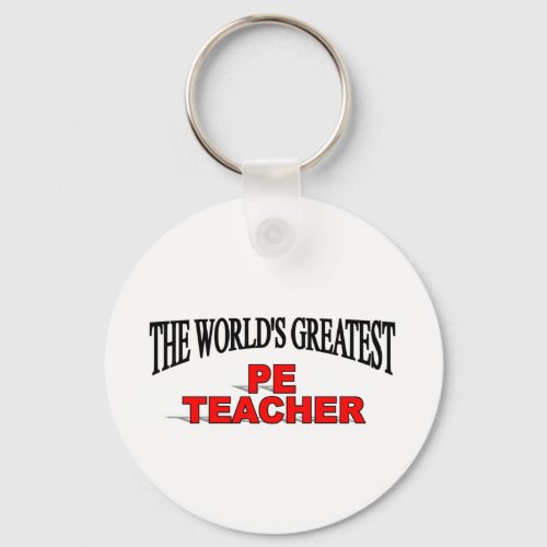 The Worlds Greatest PE Teacher Keychain